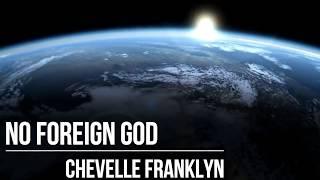 Chevelle Franklyn - No Foreign god - (Official Lyric Video) (2017)