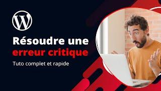 Résoudre une erreur critique sur WordPress