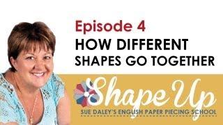 Ep 4: How EPP Shapes Go Together - Sue Daley's Shape Up English Paper Piecing