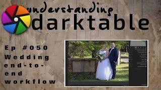 darktable ep 050 - Wedding end-to-end workflow
