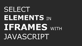 How to select elements inside iframes with JavaScript