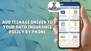 HOW TO ADD A TEENAGE DRIVER TO YOUR GEICO INSURANCE POLICY BY PHONE