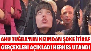 AHU TUĞBA’NIN KIZINDAN ŞOKE EDEN AÇIKLAMA MEĞERSE KİMSE ONU BÖYLE BİLMİYORDU AĞLATAN SÖZLERİ