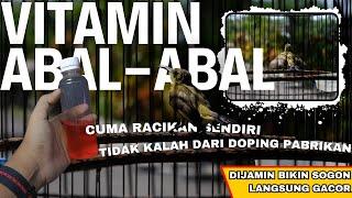 RACIKAN ABAL ABAL DIJAMIN BIKIN SOGON GACOR DIKIRA DOPING PABRIKAN