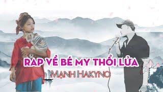 RAP VỀ BÉ MY THỔI LỬA ( MY BÁO ) - MẠNH HAKYNO (MV) [ OFFICIAL ]