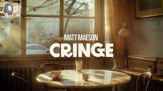 Matt Maeson ~ Cringe (lyrics)