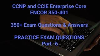 CCNP ENCOR 350-401 Exam 2022| LATEST FREE 350+ Questions & Answers DUMPS | Practice Questions Part-6