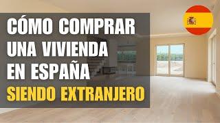  Guía práctica para COMPRAR vivienda en ESPAÑA siendo extranjero en 2024