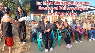 Welcome Home Dr. Eche Wangnyu Konyak |A Doctor of Philosophy in Anthropology from Delhi University|