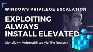 Windows Privilege Escalation - Exploiting AlwaysInstallElevated