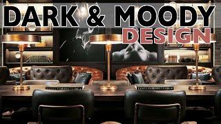 Dark & Moody Interior Design Style