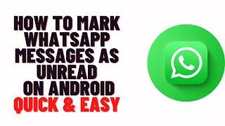 how to mark whatsapp messages as unread on android