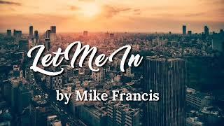 Let Me In by Mike Francis [LYRICS]