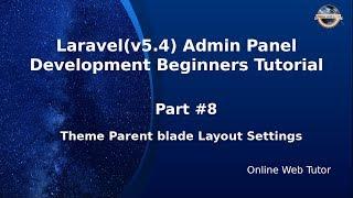 Laravel Admin Panel Development beginners Tutorial(#8) Parent Blade Template file Settings