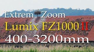 Lumix FZ1000 II Extrem Zoom 400 - 3200 mm (Digitalzoom, iZoom, EX M, EX S)