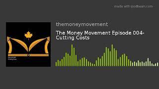 The Money Movement Episode 004- Cutting Costs