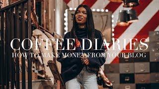 Coffee Diaries | How To Make Money From Blogging