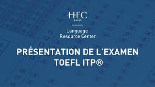 HEC Paris Language Resource Center | Présentation de l'examen TOEFL ITP®