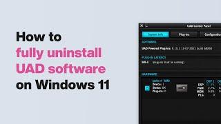 UA Support: How to Uninstall UAD Software on Windows 11