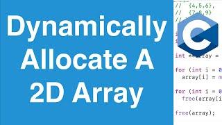 Dynamically Allocate A 2D Array | C Programming Tutorial