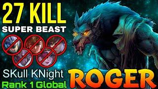 27 Kills Roger the Super Beast - Top 1 Global Roger by SKull KNight - Mobile Legends