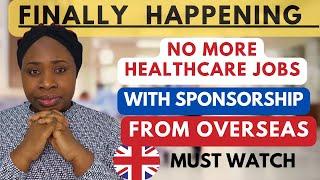 UPDATE: NO MORE UK HEALTHCARE   JOBS WITH VISAS SPONSORSHIPS FOR OVERSEAS RECRUITMENT