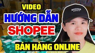 VIDEO HƯỚNG DẪN CÁCH BÁN HÀNG ONLINE TỪ FACEBOOK VÀO SHOPEE Cho Người Mới Bắt Đầu