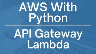 AWS API Gateway & Lambda: Building Scalable Python APIs - Integration Tutorial