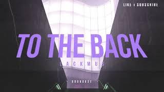 Lackmus - To The Back (BROHOUSE)