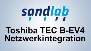 Sandlab Tutorial: Toshiba TEC B-EV4 Netzwerkintegration