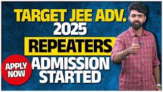 TARGET JEE ADVANCED 2025 | REPEATERS ADMISSION STARTED