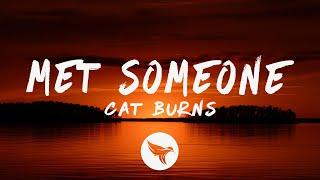Cat Burns - met someone (Lyrics)