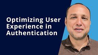 Optimizing User Experience in Authentication (Fraud and Financial Crime Update)