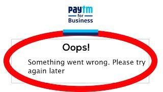 Fix Paytm for Business Oops Something Went Wrong Error Please Try Again Later Problem Solved