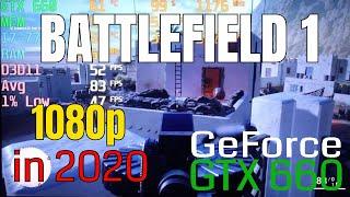 Battlefield 1 GTX 660 FPS Test Benchmark 1080p in 2020 Latest Drivers 442.50