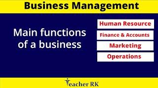 What are the main functions of a business? | Business Management | Teacher RK