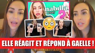 NABILLA RÉAGIT ET RÉPOND À GAELLE GARCIA DIAZ APRÈS SA VIDÉO DE TEST DE SA MARQUE NABILLA BEAUTY ! 