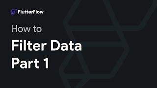 How to Filter Data in FlutterFlow - Part 1