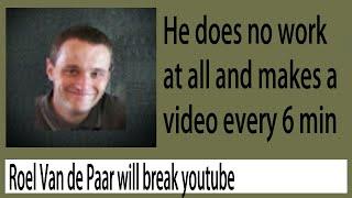 Roel Van de Paar is going to break youtube