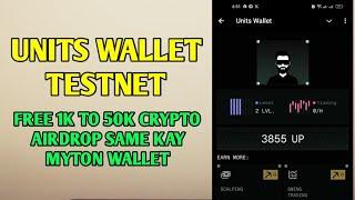 FREE 1K TO 50K POTENTIAL CRYPTO AIRDROP | SAME KAY MYTON WALLET | UNITS WALLET TESTNET