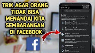 Trik Agar orang tidak bisa Sembarangan menandai kita di facebook