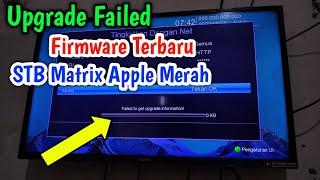 Upgrade Failed Firmware Terbaru Pada STB Matrix Apple Merah