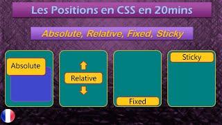 Les Positions CSS en 20 minutes - Absolute - Relative - Fixed - Sticky - Avec Exemples (2021) FR