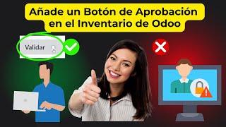 Cómo Configurar un Botón para Aprobar Inventario en Odoo 18