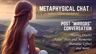 Post - "Mirrors" Chat - Metaphysical Conversation with Yazhi Swaruu