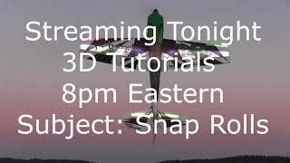 3D Tutorials Stream Tonight: Topic Snap Rolls Streaming at 8:00pm Eastern