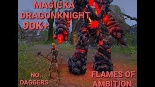 Flames of Ambition - Magicka Dragonknight - 90k+ - PVE - ESO - Elder Scrolls Online - No Daggers