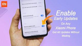 Enable MIUI 12/MIUI 11 Early Updates Hidden Option On Any Xiaomi Phone & Receive Updates Earlier