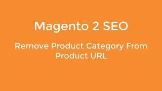 How To Remove The Product Category From Product URLs in Magento 2