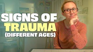What Trauma Can Look Like By Age Groups - Baby, Younger Child, and Older Youth (Tween or teen)
